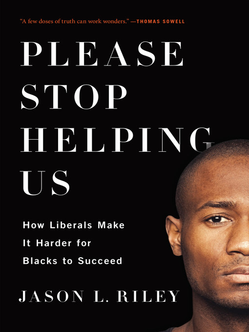 Title details for Please Stop Helping Us by Jason L. Riley - Available